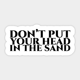 Don’t put your head in the sand schwarz Sticker